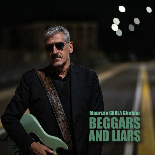 Maurizio Gnola Glielmo - Beggars & Liars (2022)